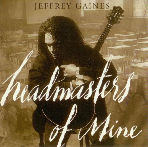 Jeffrey Gaines/Headmasters Of Mine